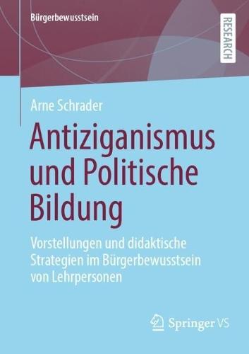 Antiziganismus und Politische Bildung: Vorstellungen und didaktische Strategien im Bürgerbewusstsein von Lehrpersonen