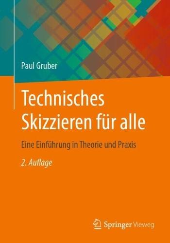 Technisches Skizzieren für alle: Eine Einführung in Theorie und Praxis