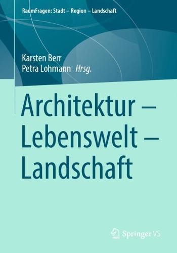 Architektur – Lebenswelt – Landschaft