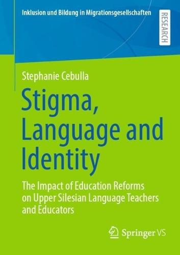 Stigma, Language and Identity: The Impact of Education Reforms on Upper Silesian Language Teachers and Educators