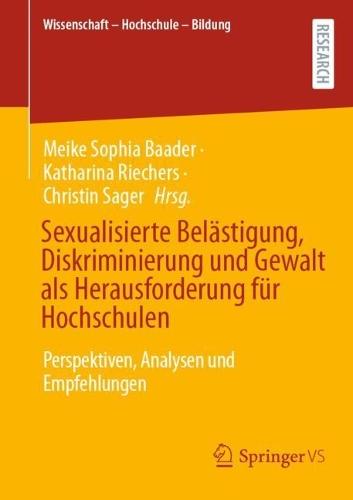 Sexualisierte Belästigung, Diskriminierung und Gewalt als Herausforderung für Hochschulen: Perspektiven, Analysen und Empfehlungen
