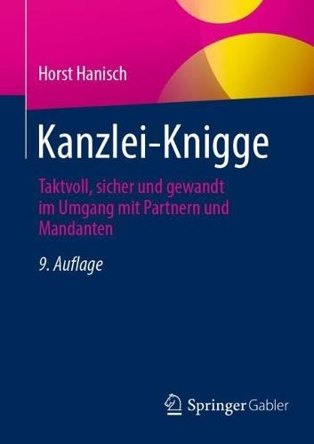 Kanzlei-Knigge: Taktvoll, sicher und gewandt im Umgang mit Partnern und Mandanten
