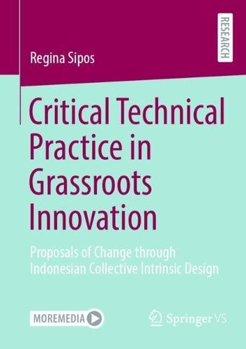Critical Technical Practice in Grassroots Innovation: Proposals of Change through Indonesian Collective Intrinsic Design