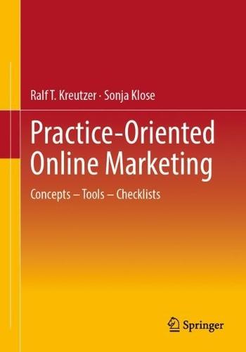 Practice-Oriented Online Marketing: Concepts – Tools – Checklists