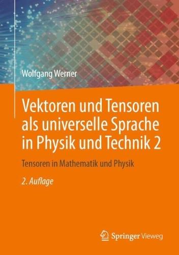 Vektoren und Tensoren als universelle Sprache in Physik und Technik 2: Tensoren in Mathematik und Physik