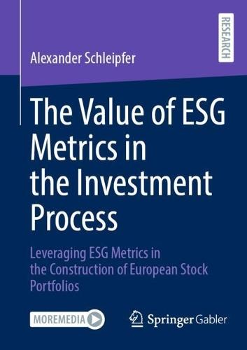 The Value of ESG Metrics in the Investment Process: Leveraging ESG Metrics in the Construction of European Stock Portfolios
