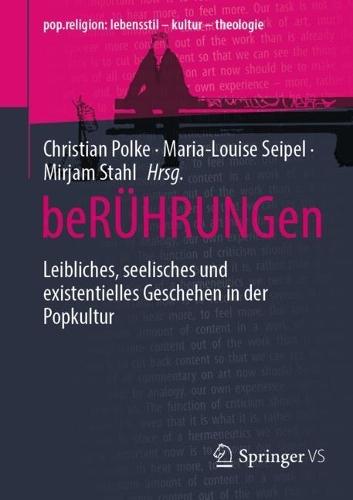 beRÜHRUNGen: Leibliches, seelisches und existentielles Geschehen in der Popkultur