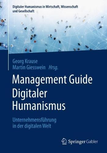 Management Guide Digitaler Humanismus: Unternehmensführung in der digitalen Welt