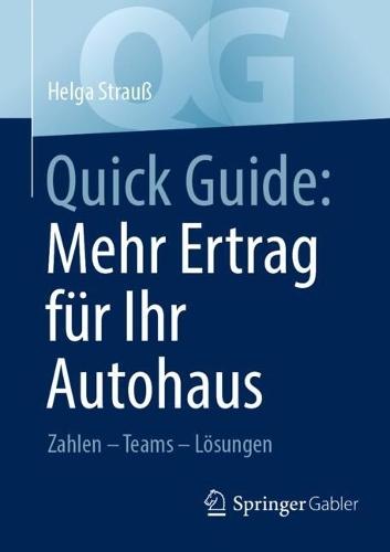 Quick Guide: Mehr Ertrag für Ihr Autohaus: Zahlen – Teams – Lösungen
