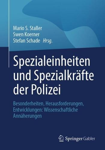 Spezialeinheiten und Spezialkräfte der Polizei: Besonderheiten, Herausforderungen, Entwicklungen: Wissenschaftliche Annäherungen