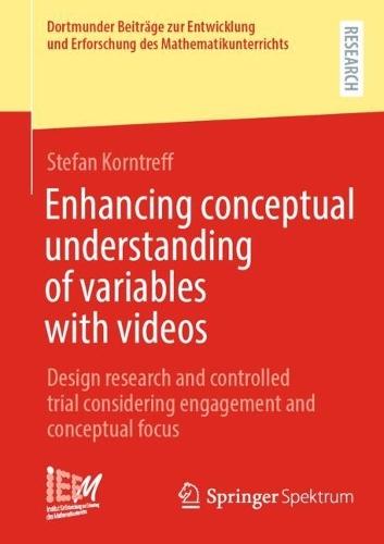 Enhancing conceptual understanding of variables with videos: Design research and controlled trial considering engagement and conceptual focus