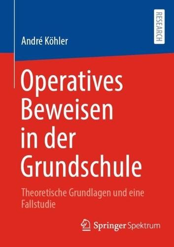 Operatives Beweisen in der Grundschule: Theoretische Grundlagen und eine Fallstudie