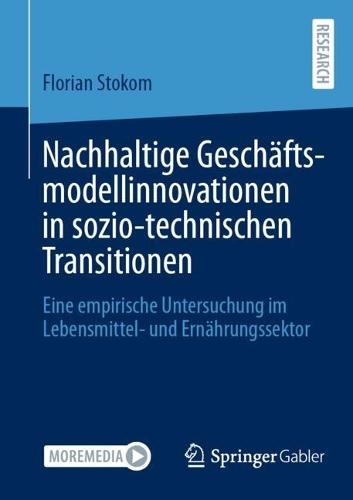 Nachhaltige Geschäftsmodellinnovationen in sozio-technischen Transitionen: Eine empirische Untersuchung im Lebensmittel- und Ernährungssektor