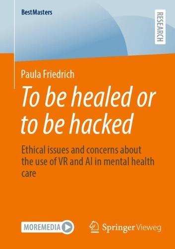 To be healed or to be hacked: Ethical issues and concerns about the use of VR and AI in mental health care