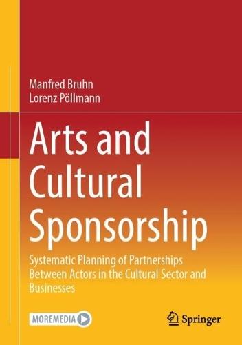 Arts and Cultural Sponsorship: Systematic Planning of Partnerships Between Actors in the Cultural Sector and Businesses