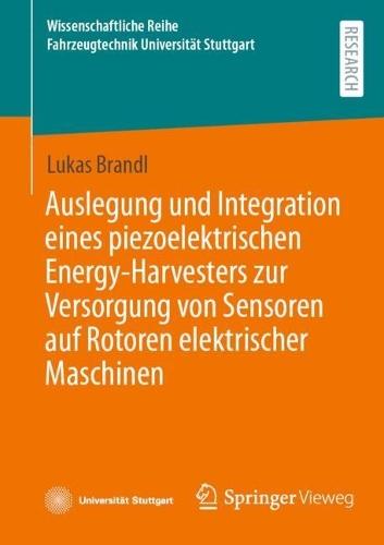 Auslegung und Integration eines piezoelektrischen Energy-Harvesters zur Versorgung von Sensoren auf Rotoren elektrischer Maschinen