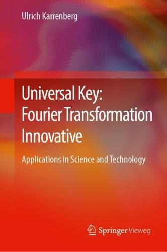 Universal Key: Fourier Transformation Innovative: Applications in Science and Technology