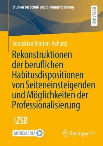 Rekonstruktionen der beruflichen Habitusdispositionen von Seiteneinsteigenden und Möglichkeiten der Professionalisierung