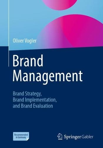 Brand Management: Brand Strategy, Brand Implementation, and Brand Evaluation