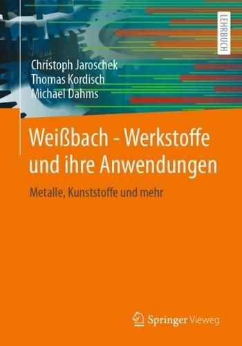 Weißbach - Werkstoffe und ihre Anwendungen: Metalle, Kunststoffe und mehr