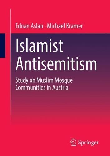 Islamist Antisemitism: Study on Muslim Mosque Communities in Austria