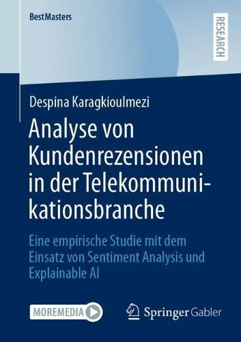 Analyse von Kundenrezensionen in der Telekommunikationsbranche: Eine empirische Studie mit dem Einsatz von Sentiment Analysis und Explainable AI
