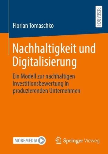 Nachhaltigkeit und Digitalisierung: Ein Modell zur nachhaltigen Investitionsbewertung in produzierenden Unternehmen