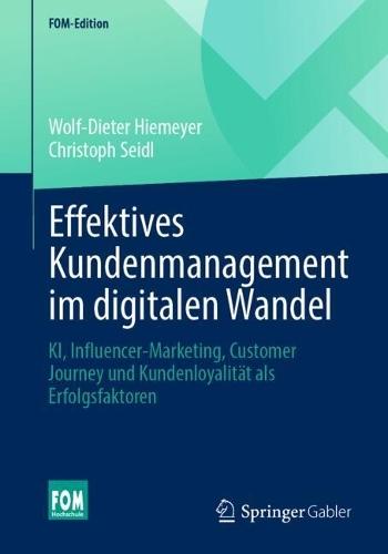 Effektives Kundenmanagement im digitalen Wandel: KI, Influencer-Marketing, Customer Journey und Kundenloyalität als Erfolgsfaktoren