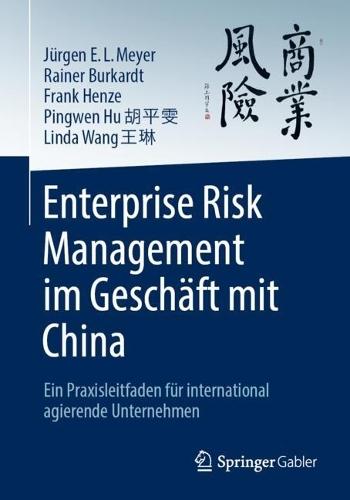 Enterprise Risk Management im Geschäft mit China: Ein Praxisleitfaden für international agierende Unternehmen