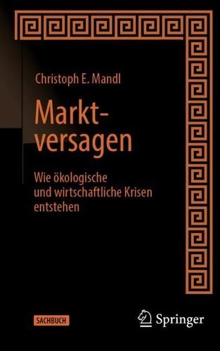 Marktversagen: Wie ökologische und wirtschaftliche Krisen entstehen