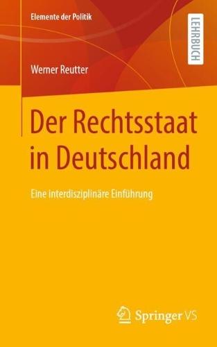 Der Rechtsstaat in Deutschland: Eine interdisziplinäre Einführung