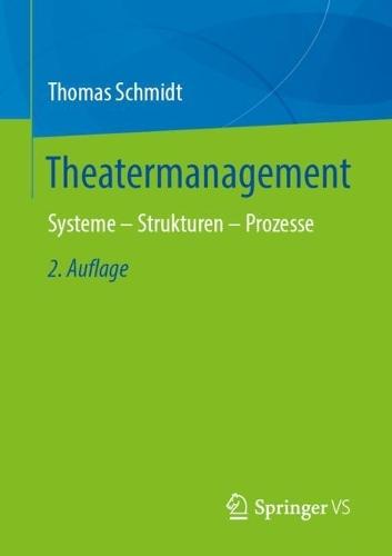 Theatermanagement: Systeme – Strukturen – Prozesse