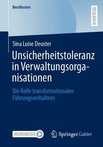 Unsicherheitstoleranz in Verwaltungsorganisationen: Die Rolle transformationalen Führungsverhaltens