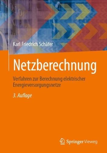 Netzberechnung: Verfahren zur Berechnung elektrischer Energieversorgungsnetze