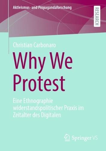 Why We Protest: Eine Ethnographie widerstandspolitischer Praxis im Zeitalter des Digitalen
