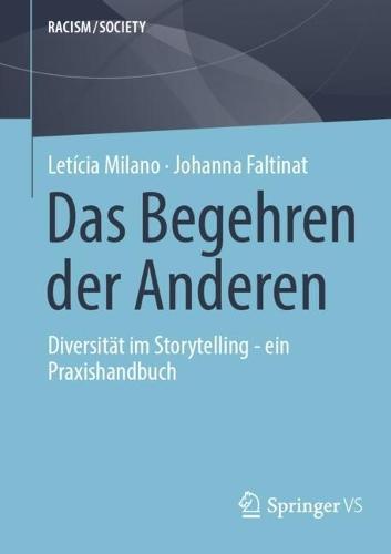 Das Begehren der Anderen: Diversität im Storytelling - ein Praxishandbuch