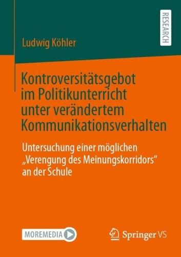 Kontroversitätsgebot im Politikunterricht unter verändertem Kommunikationsverhalten: Untersuchung einer möglichen „Verengung des Meinungskorridors“ an der Schule