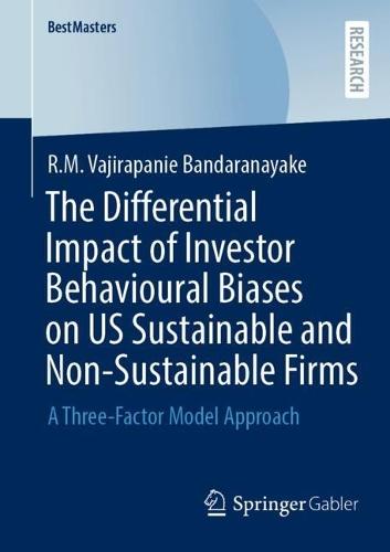 The Differential Impact of Investor Behavioural Biases on US Sustainable and Non-Sustainable Firms: A Three-Factor Model Approach