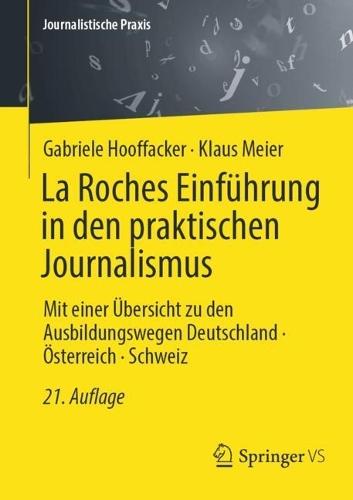 La Roches Einführung in den praktischen Journalismus: Mit einer Übersicht zu den Ausbildungswegen Deutschland · Österreich · Schweiz