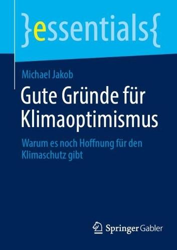 Gute Gründe für Klimaoptimismus: Warum es noch Hoffnung für den Klimaschutz gibt