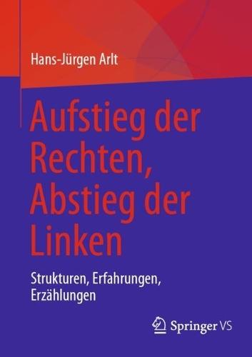 Aufstieg der Rechten, Abstieg der Linken: Strukturen, Erfahrungen, Erzählungen