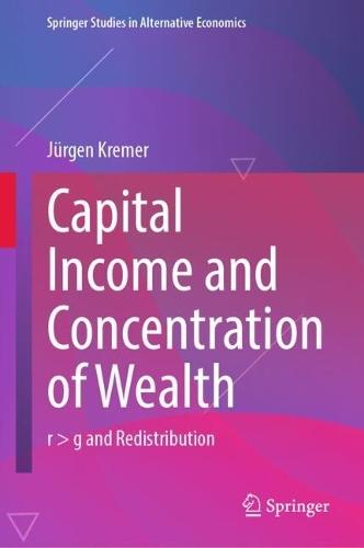 Capital Income and Concentration of Wealth: r > g and Redistribution
