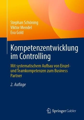 Kompetenzentwicklung im Controlling: Mit systematischem Aufbau von Einzel- und Teamkompetenzen zum Business Partner