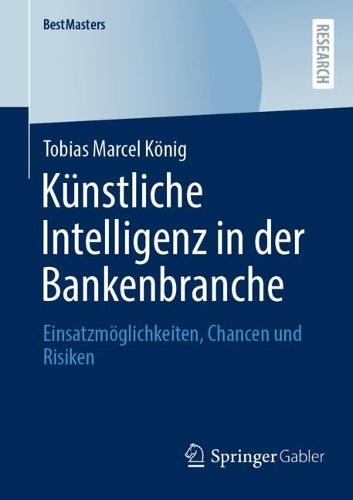 Künstliche Intelligenz in der Bankenbranche: Einsatzmöglichkeiten, Chancen und Risiken