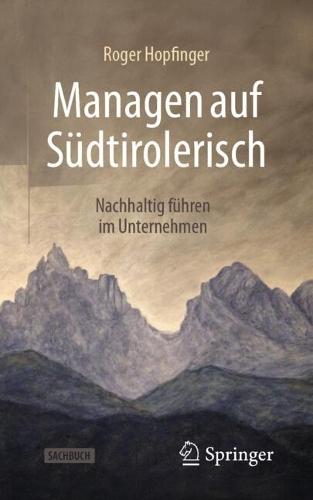 Managen auf Südtirolerisch: Nachhaltig führen im Unternehmen