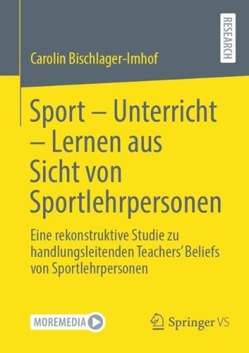 Sport – Unterricht – Lernen aus Sicht von Sportlehrpersonen: Eine rekonstruktive Studie zu handlungsleitenden Teachers’ Beliefs von Sportlehrpersonen