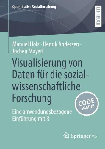 Visualisierung von Daten für die sozialwissenschaftliche Forschung: Eine anwendungsbezogene Einführung mit R