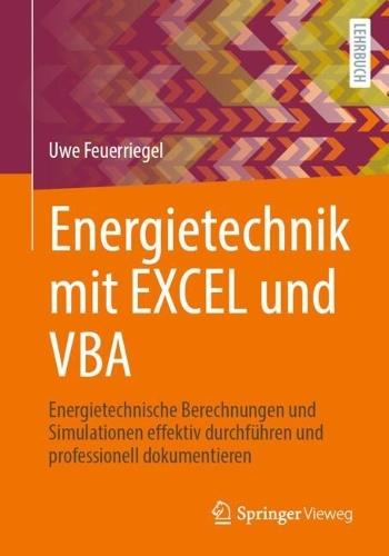 Energietechnik mit EXCEL und VBA: Energietechnische Berechnungen und Simulationen effektiv durchführen und professionell dokumentieren