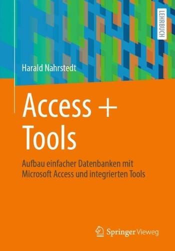 Access + Tools: Aufbau einfacher Datenbanken mit Microsoft Access und integrierten Tools