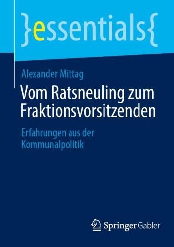 Vom Ratsneuling zum Fraktionsvorsitzenden: Erfahrungen aus der Kommunalpolitik